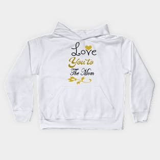 Love You To The Mothers Kids Hoodie